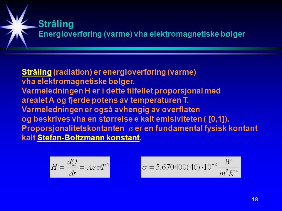 Stråling Energioverføring (varme) vha elektromagnetiske bølger