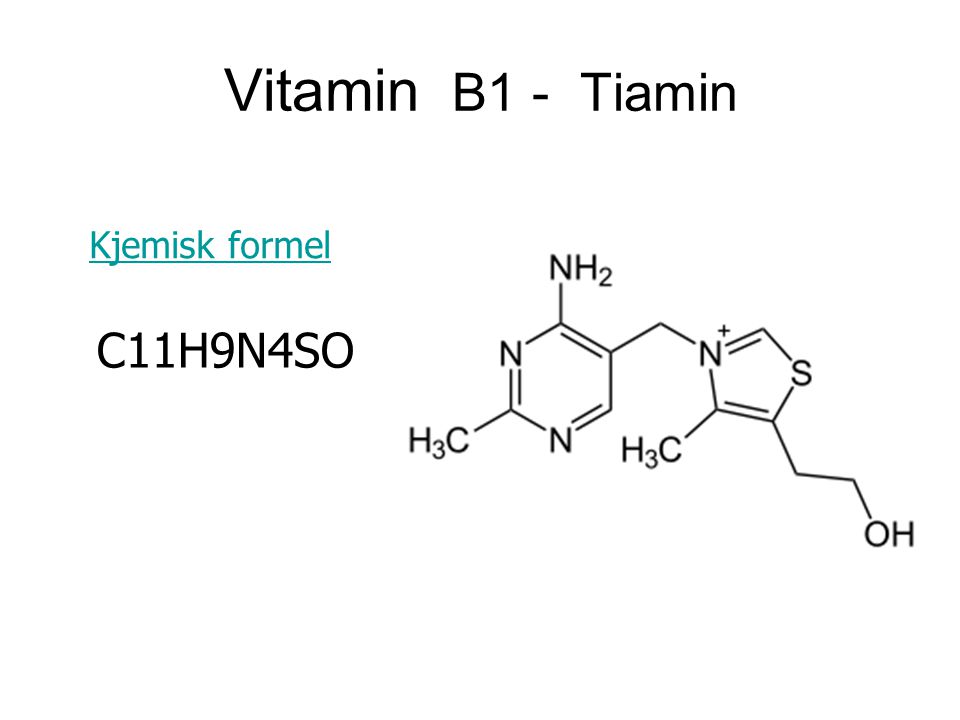 Vitamin B1 - Tiamin Kjemisk formel C11H9N4SO