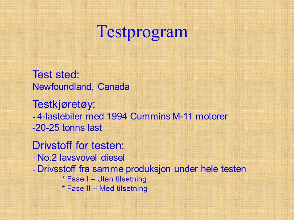 Testprogram Test sted: Testkjøretøy: Drivstoff for testen: