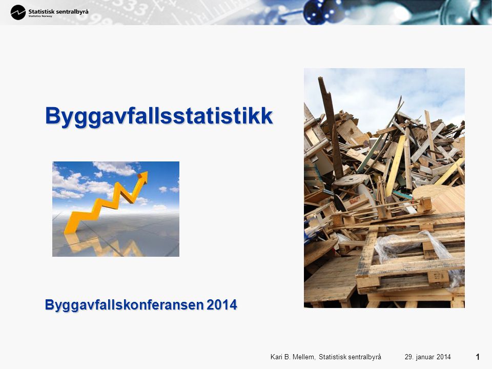 Byggavfallsstatistikk Byggavfallskonferansen 2014