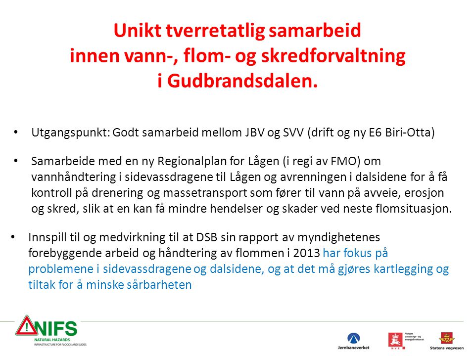 Unikt tverretatlig samarbeid innen vann-, flom- og skredforvaltning i Gudbrandsdalen.