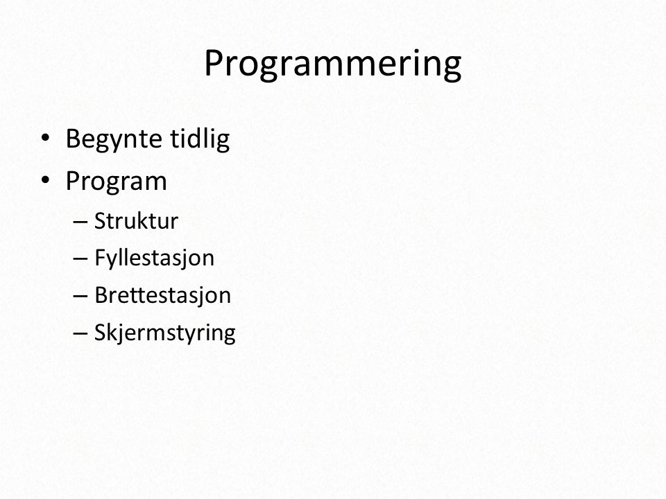 Programmering Begynte tidlig Program Struktur Fyllestasjon