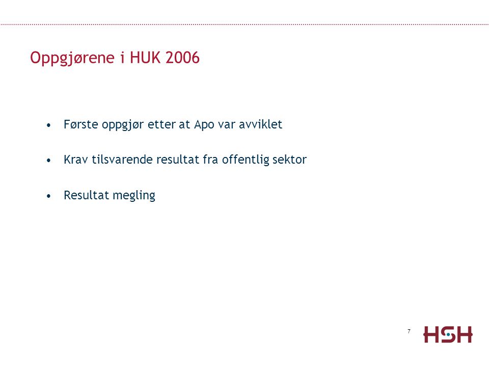 Oppgjørene i HUK 2006 Første oppgjør etter at Apo var avviklet