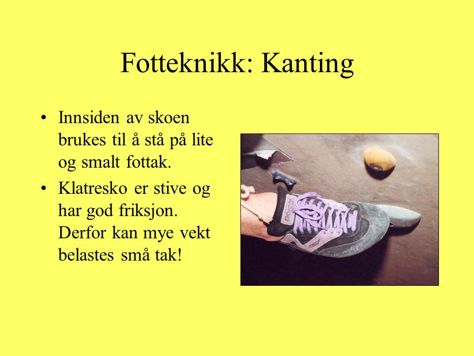 Fotteknikk: Kanting Innsiden av skoen brukes til å stå på lite og smalt fottak.