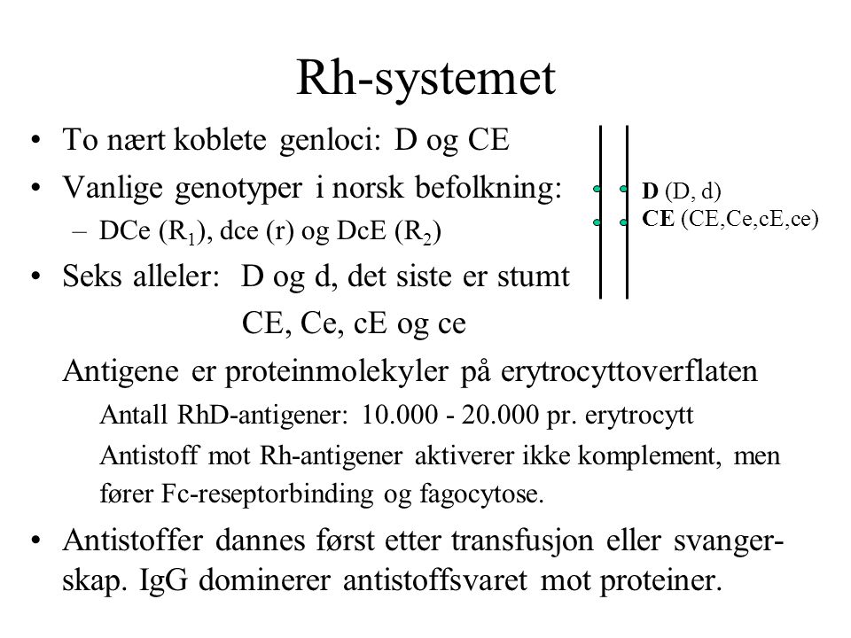 Rh-systemet To nært koblete genloci: D og CE