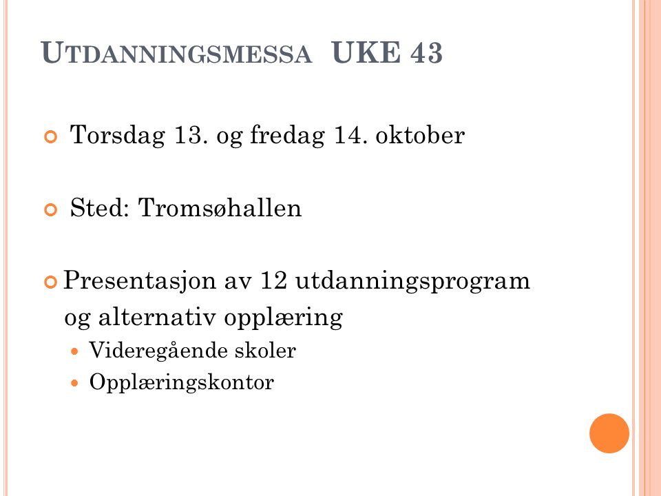 Utdanningsmessa UKE 43 Torsdag 13. og fredag 14. oktober