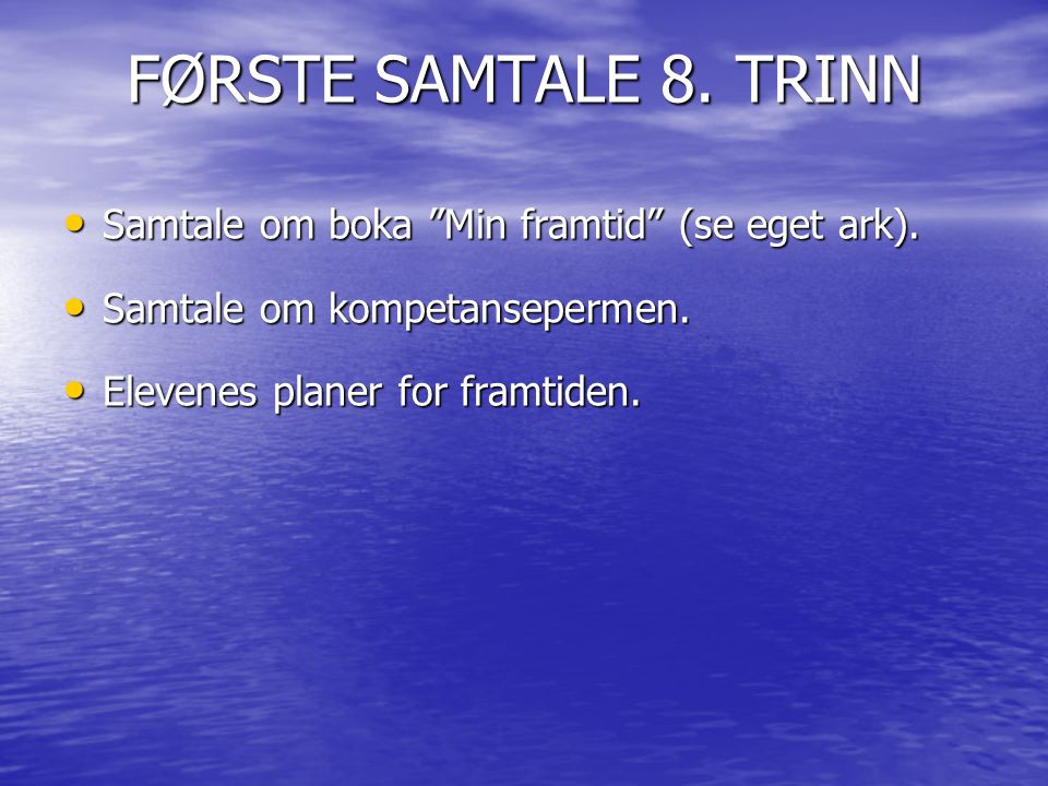 FØRSTE SAMTALE 8. TRINN Samtale om boka Min framtid (se eget ark).