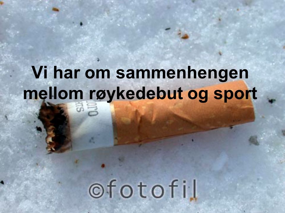 Vi har om sammenhengen mellom røykedebut og sport