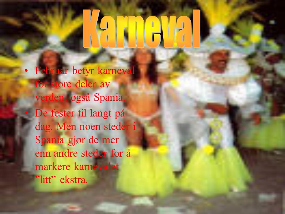 Karneval Februar betyr karneval for store deler av verden, også Spania.