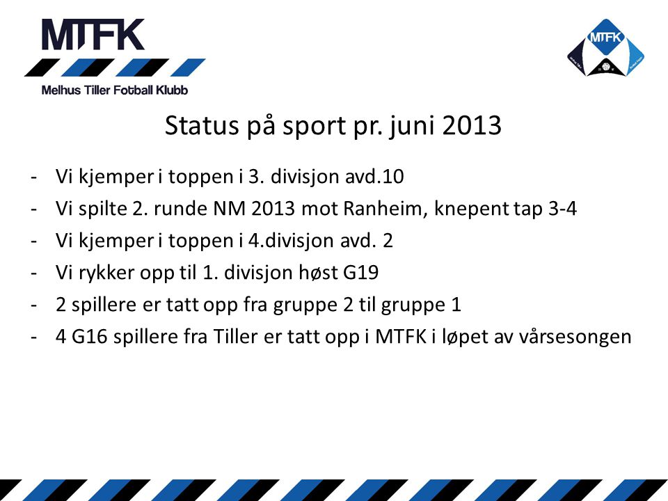 Status på sport pr. juni 2013 Vi kjemper i toppen i 3. divisjon avd.10