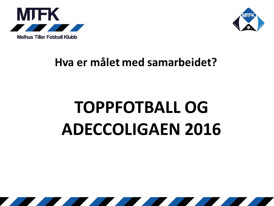 Hva er målet med samarbeidet TOPPFOTBALL OG ADECCOLIGAEN 2016