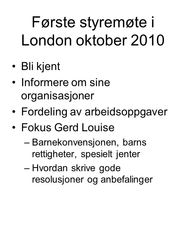 Første styremøte i London oktober 2010