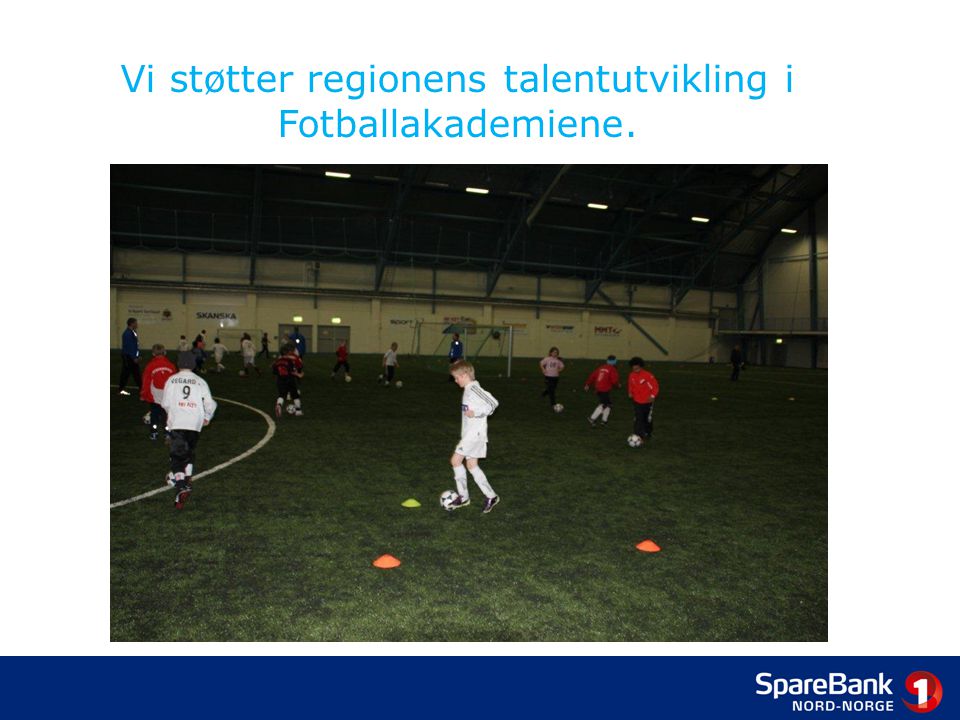 Vi støtter regionens talentutvikling i Fotballakademiene.