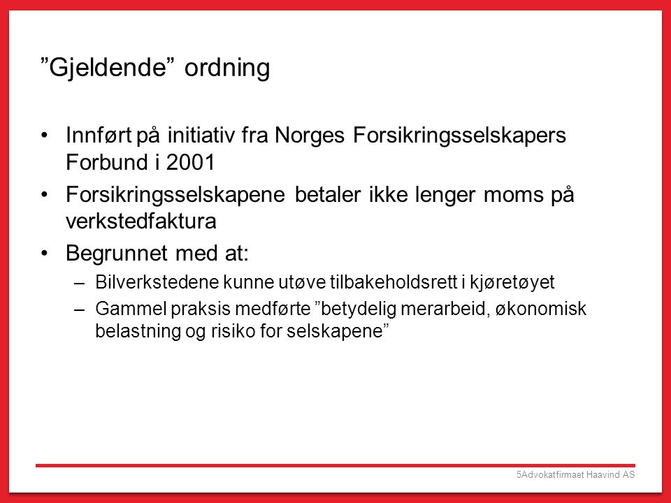 Gjeldende ordning Innført på initiativ fra Norges Forsikringsselskapers Forbund i