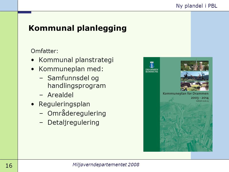 Kommunal planlegging Kommunal planstrategi Kommuneplan med: