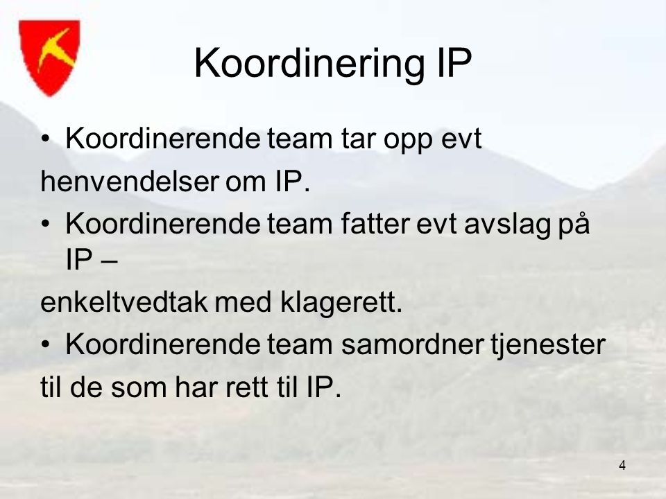 Koordinering IP Koordinerende team tar opp evt henvendelser om IP.