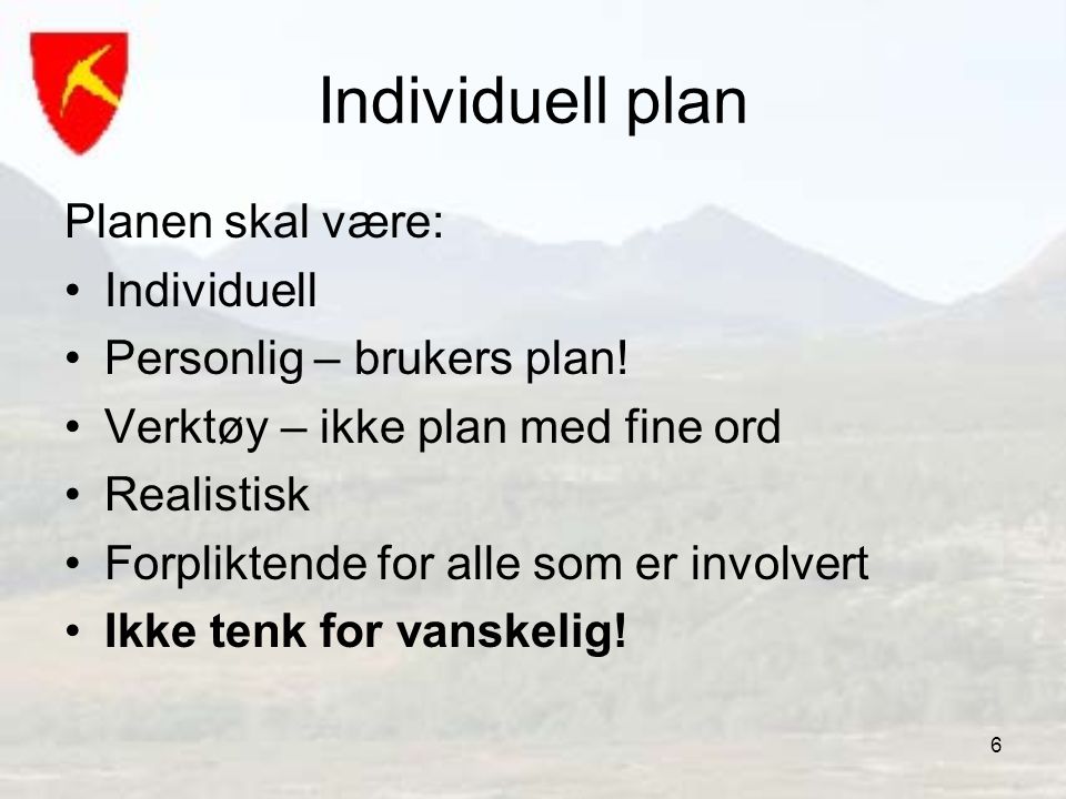 Individuell plan Planen skal være: Individuell