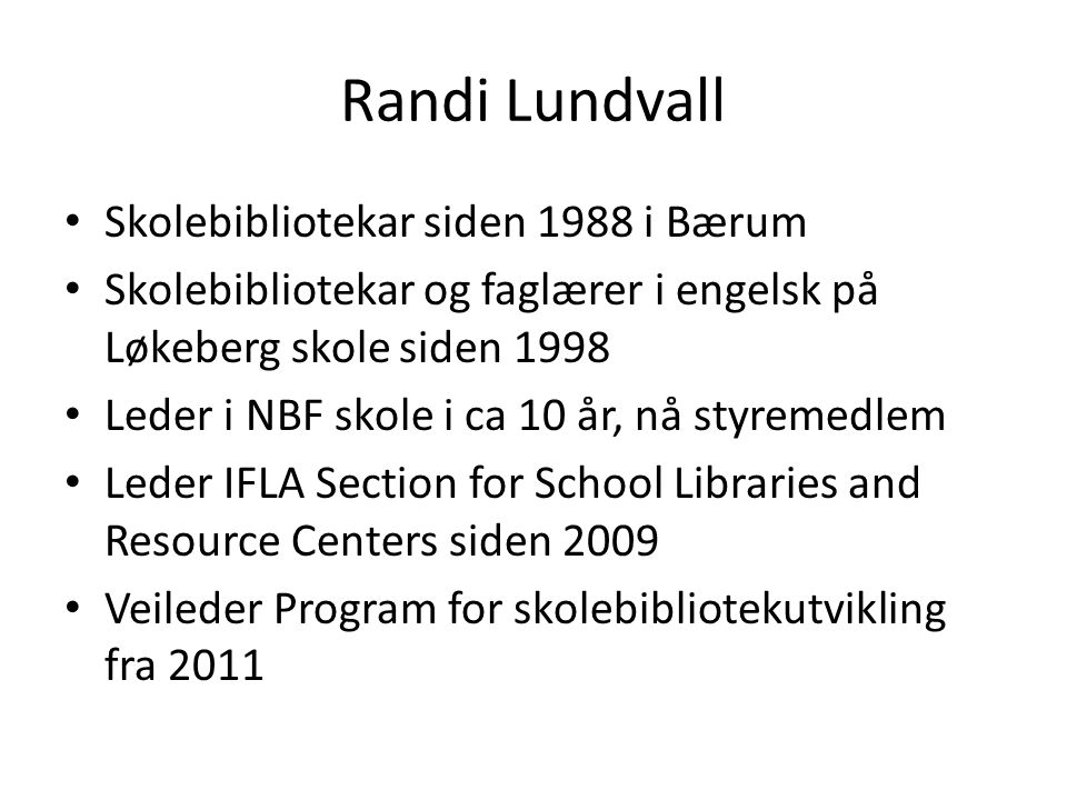 Randi Lundvall Skolebibliotekar siden 1988 i Bærum