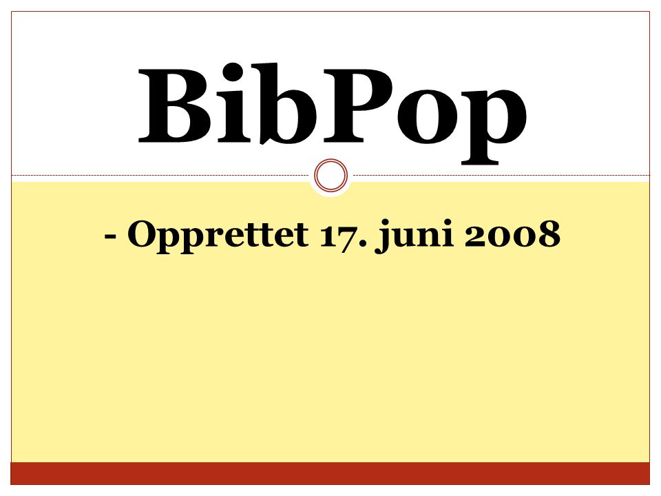 BibPop - Opprettet 17. juni 2008