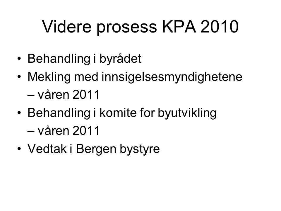 Videre prosess KPA 2010 Behandling i byrådet