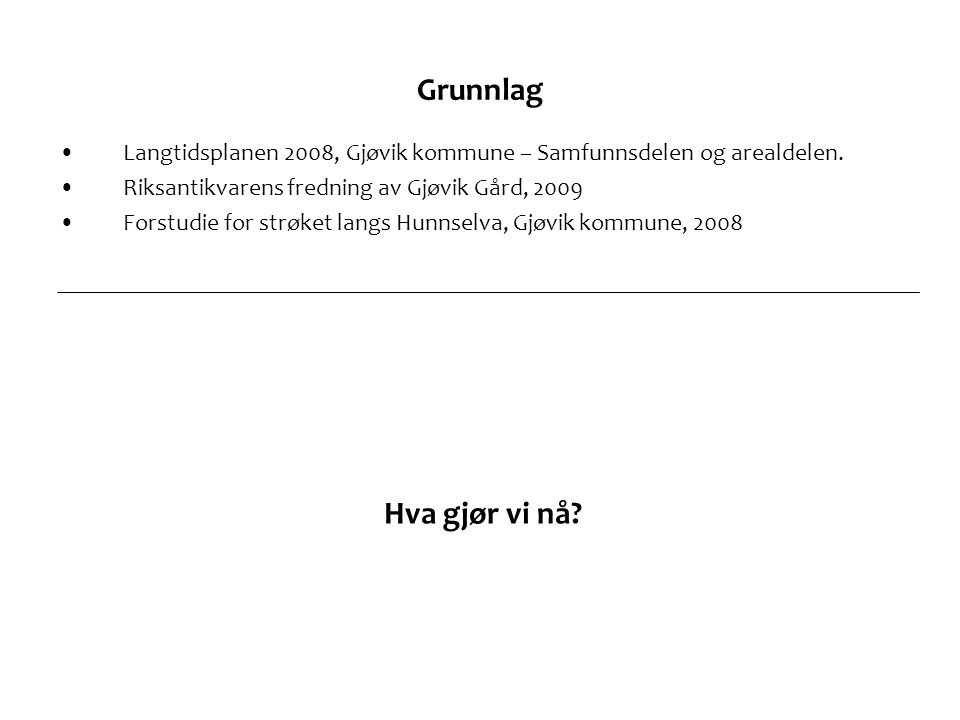 Grunnlag Langtidsplanen 2008, Gjøvik kommune – Samfunnsdelen og arealdelen. Riksantikvarens fredning av Gjøvik Gård,