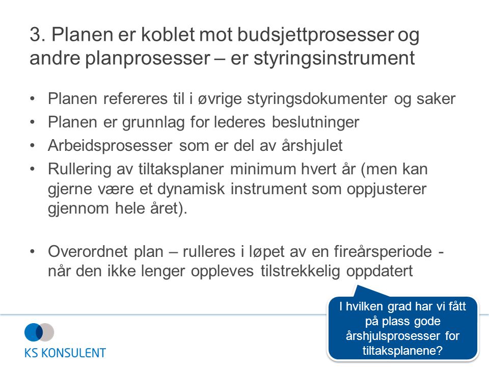 3. Planen er koblet mot budsjettprosesser og andre planprosesser – er styringsinstrument