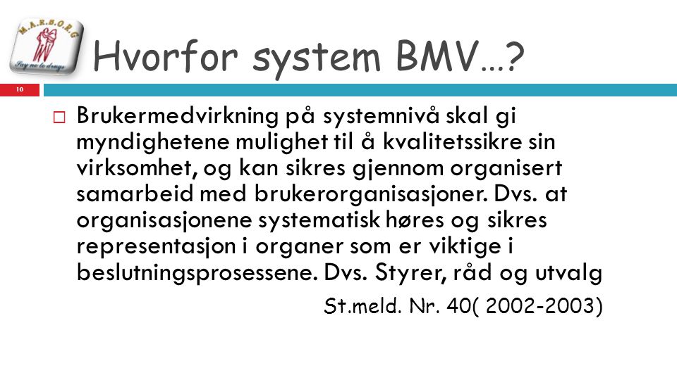 Hvorfor system BMV… St.meld. Nr. 40( )