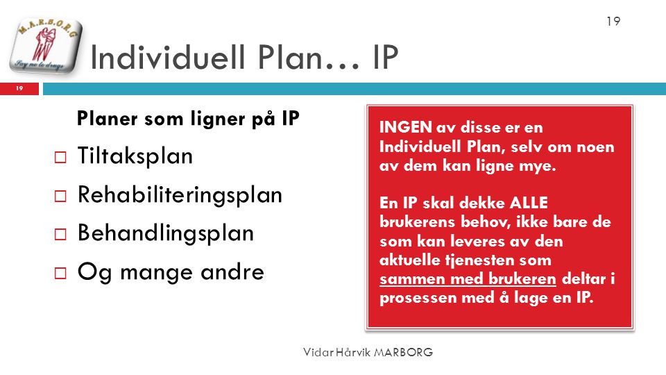 Individuell Plan… IP Tiltaksplan Rehabiliteringsplan Behandlingsplan