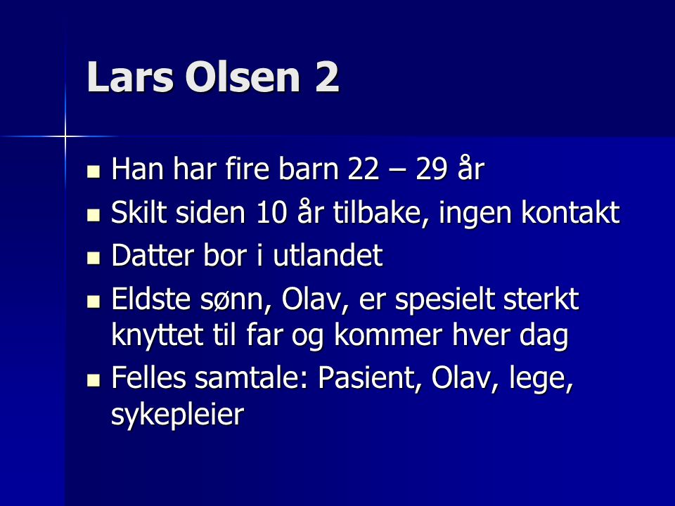 Lars Olsen 2 Han har fire barn 22 – 29 år