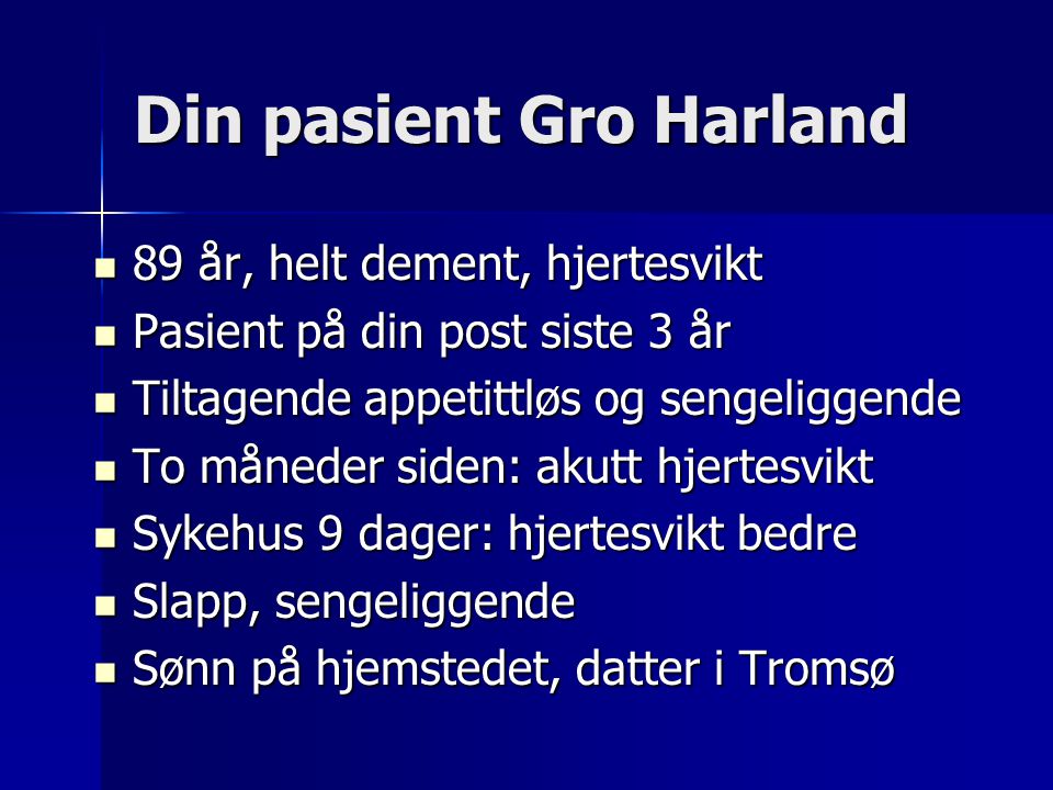 Din pasient Gro Harland