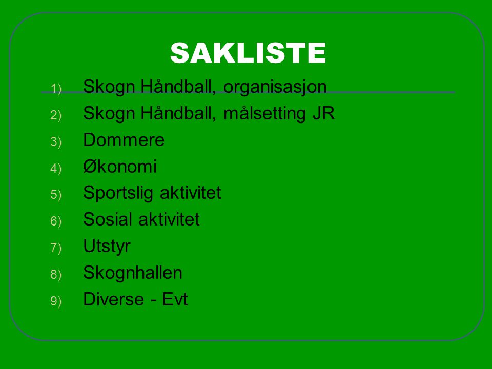 SAKLISTE Skogn Håndball, organisasjon Skogn Håndball, målsetting JR
