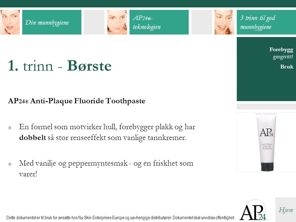 1. trinn - Børste AP24® Anti-Plaque Fluoride Toothpaste