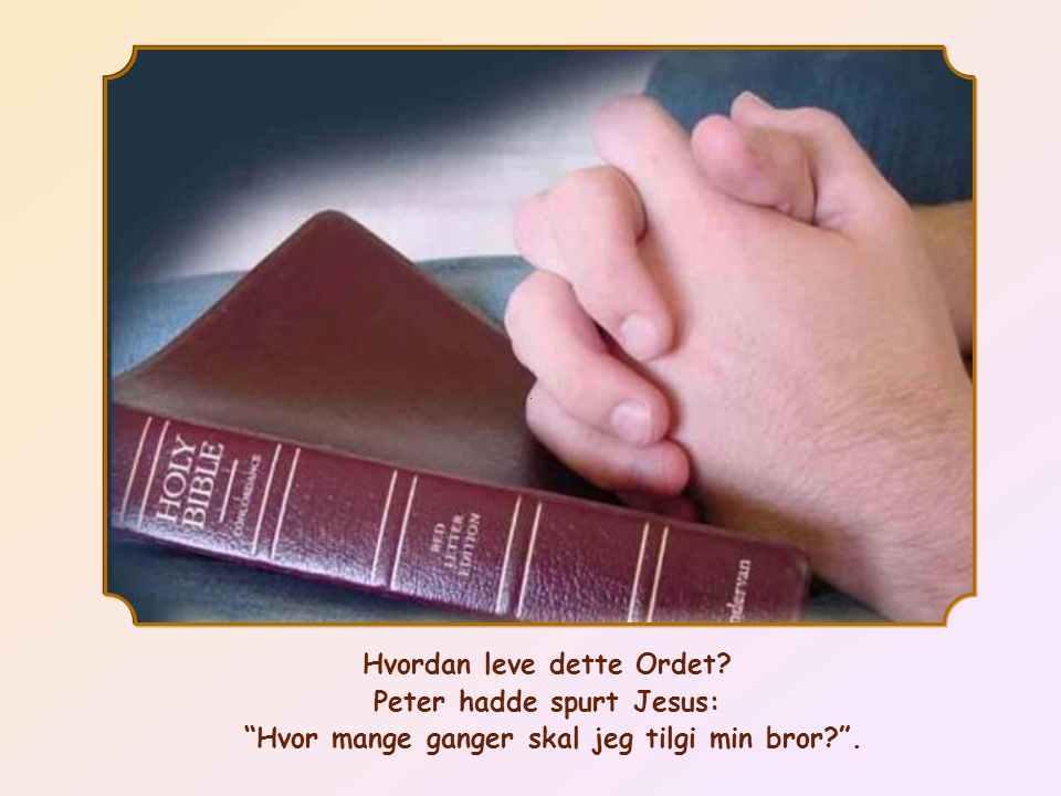 Hvordan leve dette Ordet Peter hadde spurt Jesus: