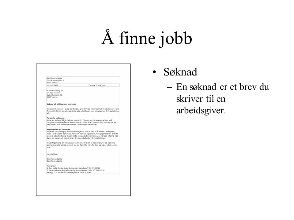 Å finne jobb Søknad En søknad er et brev du skriver til en arbeidsgiver.