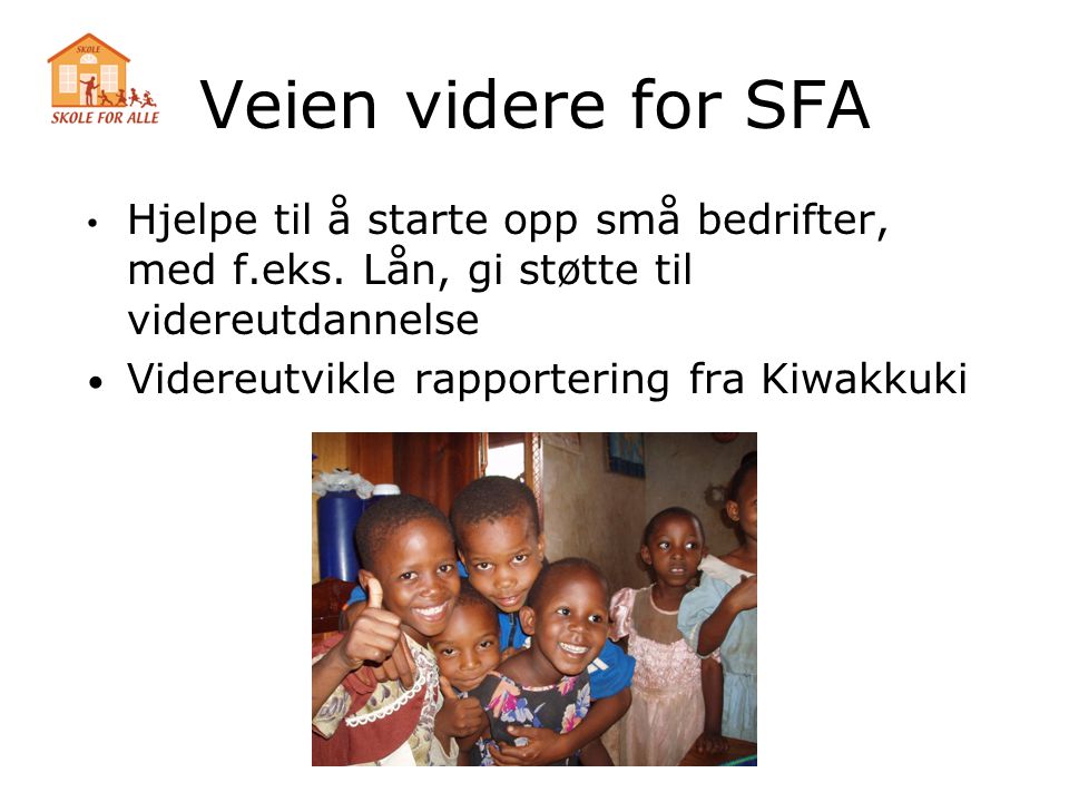 Veien videre for SFA Hjelpe til å starte opp små bedrifter, med f.eks. Lån, gi støtte til videreutdannelse.