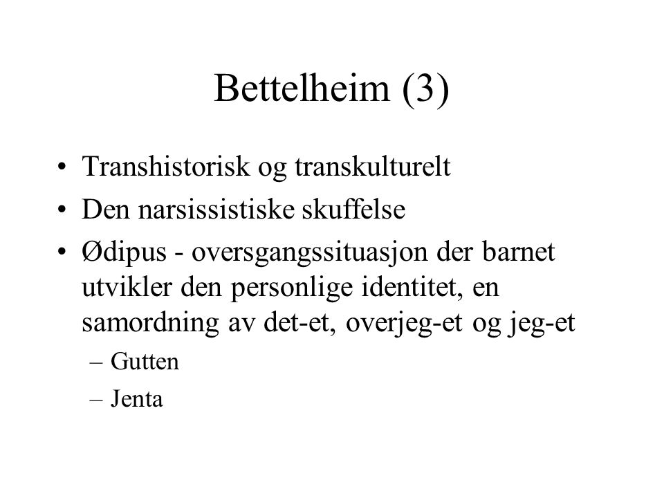 Bettelheim (3) Transhistorisk og transkulturelt