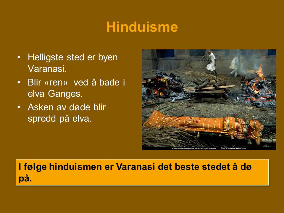 Hinduisme Helligste sted er byen Varanasi.