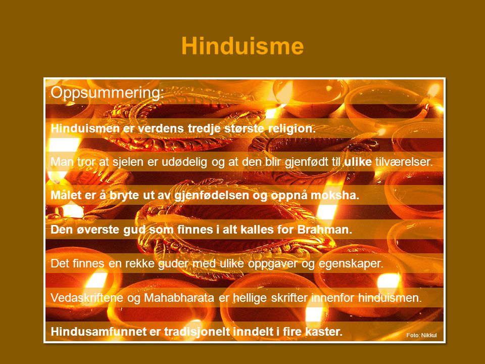 Hinduisme Oppsummering: Hinduismen er verdens tredje største religion.