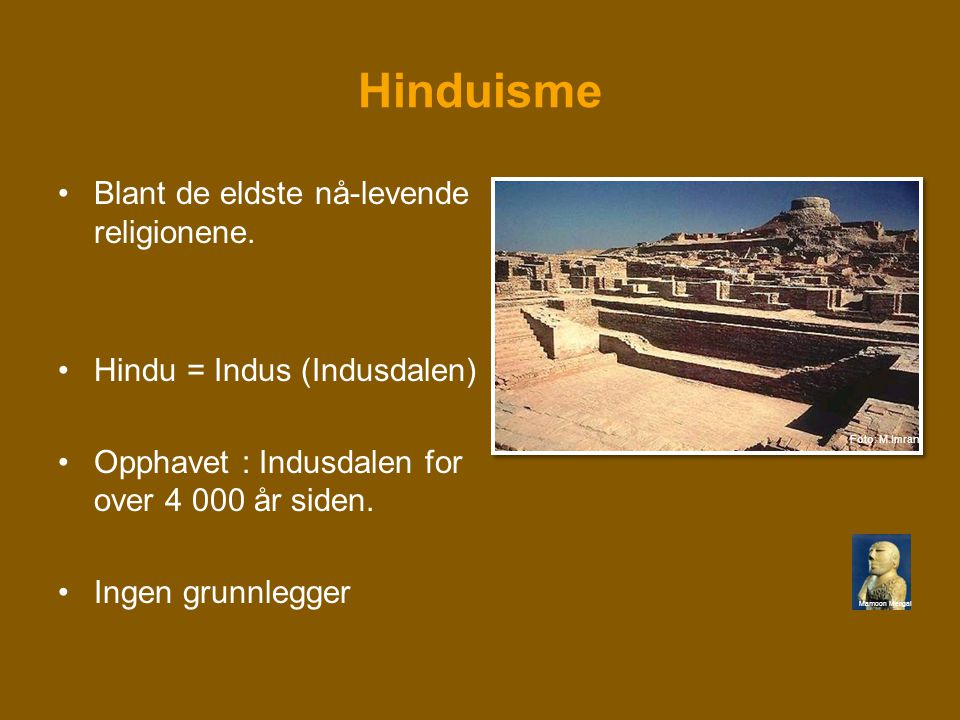 Hinduisme Blant de eldste nå-levende religionene.