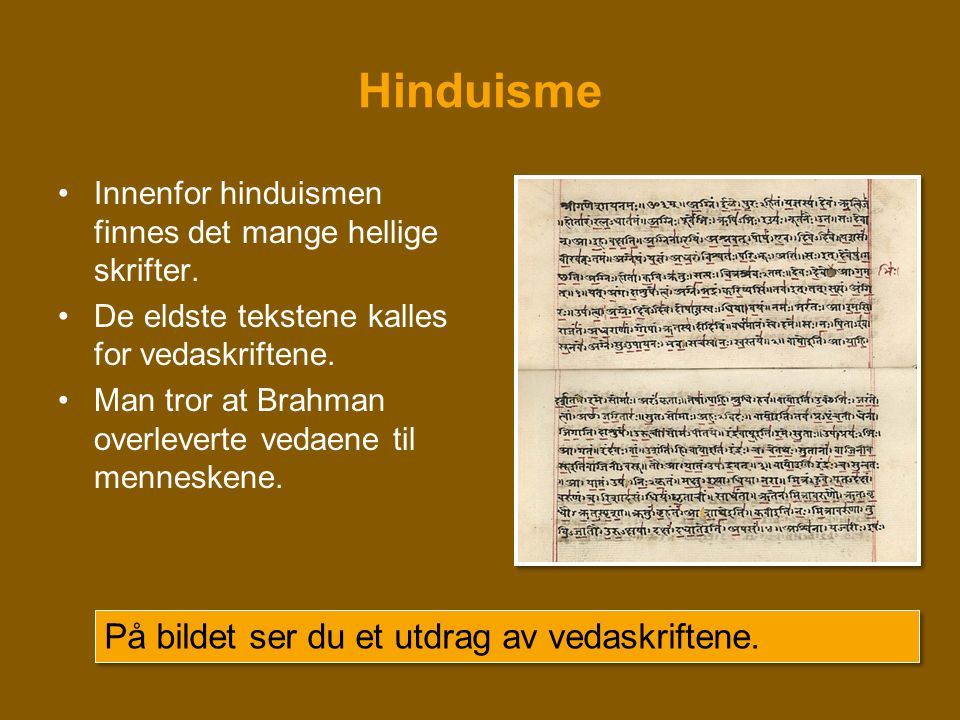 Hinduisme På bildet ser du et utdrag av vedaskriftene.