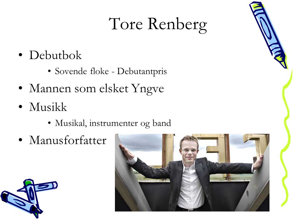 Tore Renberg Debutbok Mannen som elsket Yngve Musikk Manusforfatter