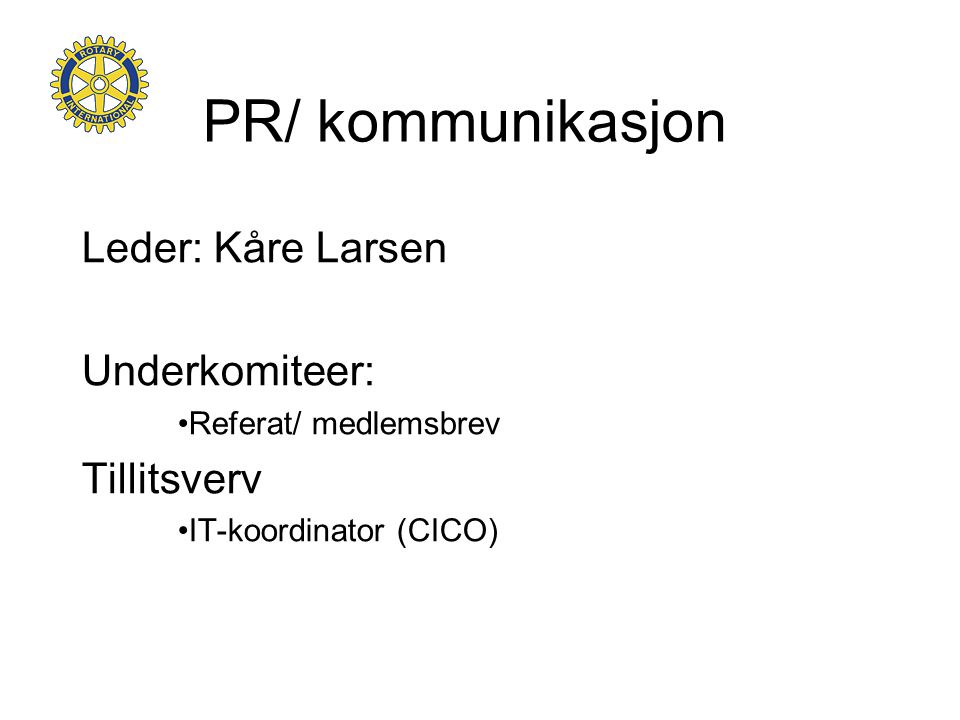 PR/ kommunikasjon Leder: Kåre Larsen Underkomiteer: Tillitsverv
