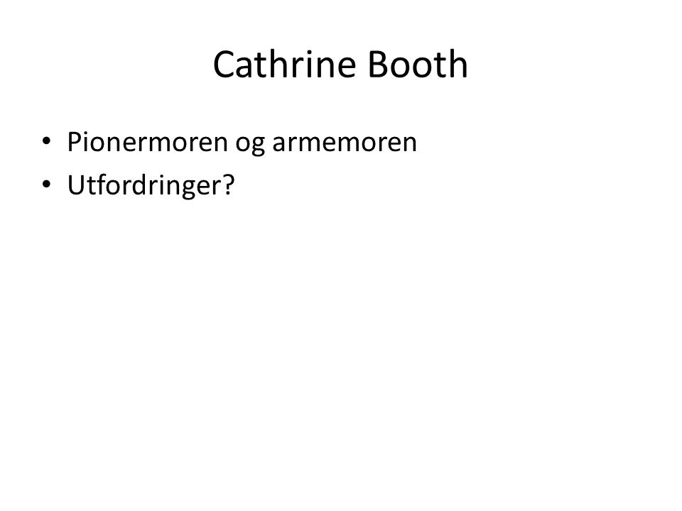 Cathrine Booth Pionermoren og armemoren Utfordringer