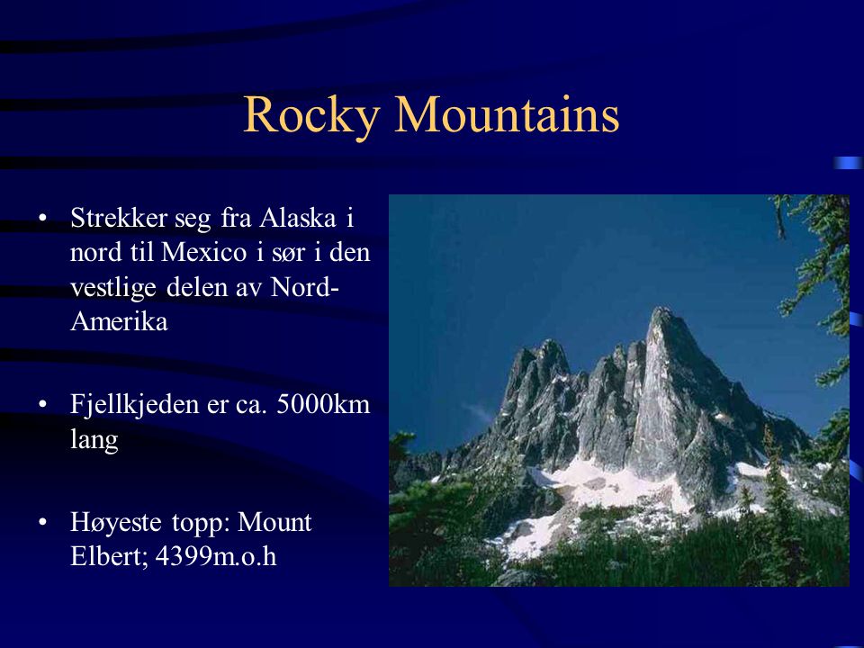 Rocky Mountains Strekker seg fra Alaska i nord til Mexico i sør i den vestlige delen av Nord-Amerika.