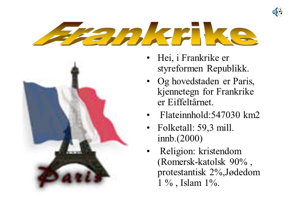 Frankrike Hei, i Frankrike er styreformen Republikk.