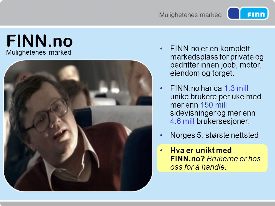 FINN.no FINN.no er en komplett markedsplass for private og bedrifter innen jobb, motor, eiendom og torget.
