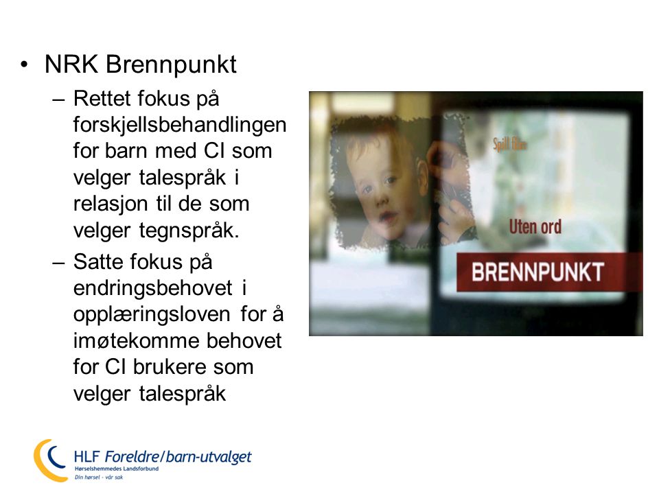 NRK Brennpunkt Rettet fokus på forskjellsbehandlingen for barn med CI som velger talespråk i relasjon til de som velger tegnspråk.