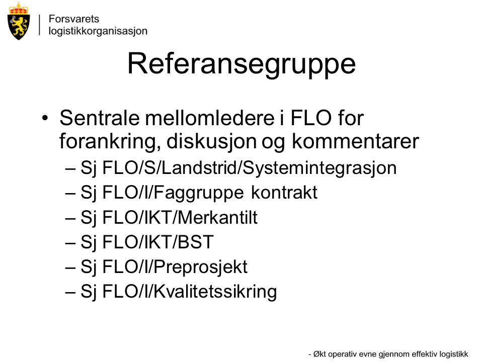 Referansegruppe Sentrale mellomledere i FLO for forankring, diskusjon og kommentarer. Sj FLO/S/Landstrid/Systemintegrasjon.