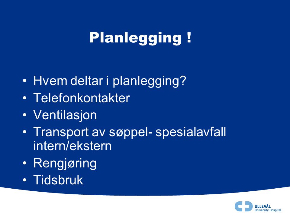 Planlegging ! Hvem deltar i planlegging Telefonkontakter Ventilasjon