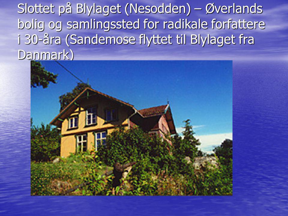 Slottet på Blylaget (Nesodden) – Øverlands bolig og samlingssted for radikale forfattere i 30-åra (Sandemose flyttet til Blylaget fra Danmark)